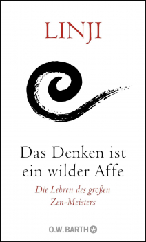 Linji : Das Denken ist ein wilder Affe