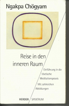 Ngakpa Chögyam : Reise in den inneren Raum. Ein Handbuch tibetischer Meditationstechniken