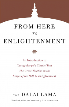 H.H. the Dalai Lama : From Here to Enlightenment-An Introduction to Tsong-kha-pa's Classic Text The Great Treatise on the Stages of the Path to Enlightenment