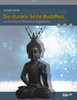 Cillwik, Heike : Die dunkle Seite Buddhas und andere Merkwürdigkeiten