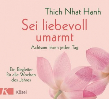 Thich Nhat Hanh : Sei liebevoll umarmt (Kleinformat)