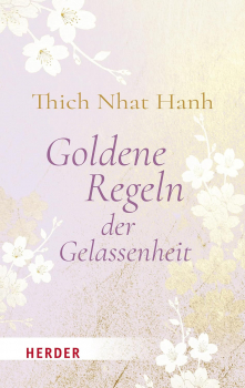 Thich Nhat Hanh : Goldene Regeln der Gelassenheit