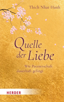 Thich Nhat Hanh :  Quelle der Liebe