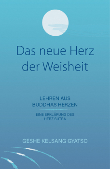 Geshe Kelsang, Gyatso : Das neue Herz der Weisheit