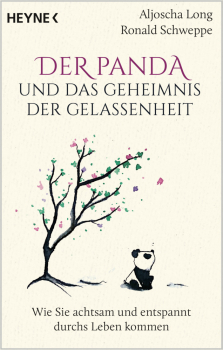 Long, Aljoscha;Schweppe, Ronald : Der Panda und das Geheimnis der Gelassenheit