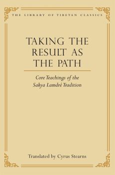 CYRUS STEARNS : Taking the Result as the Path Core Teachings of the Sakya Lamdré Tradition