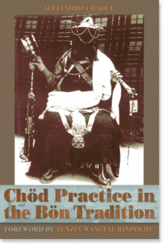 Alejandro Chaoul : Chod Practice in the Bon Tradition