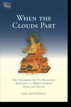 Karl Brunnhölzl : When the Clouds Part - The Uttaratantra (Tsadra, Band 16)