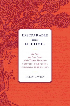 Holly Gayley : Inseparable across Lifetimes