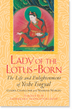 LADY OF THE LOTUS-BORN: The Life and Enlightenment of Yeshe Tsogyal