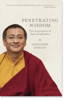 Dzogchen Ponlop : Penetrating Wisdom - The Aspiration of Samantabhadra