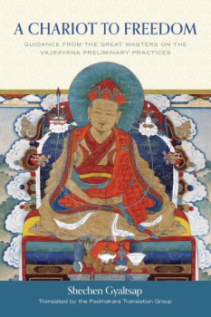 Shechen Gyaltsap Gyurme Pema Namgyal : A Chariot to Freedom