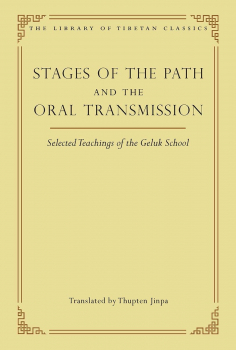 THUPTEN JINPA : STAGES OF THE PATH AND THE ORAL TRANSMISSION