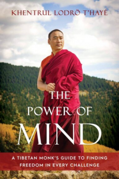 Khentrul Lodrö T'hayé Rinpoche : The Power of Mind