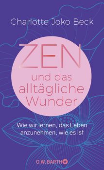 CHARLOTTE JOKO BECK : Zen und das alltägliche Wunder