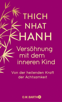 Thich Nhat Hanh : Versöhnung mit dem inneren Kind