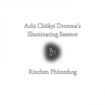 Achi Chökyi Drönma’s Illuminating Essence