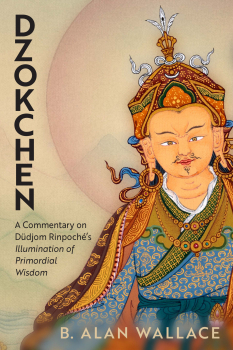 B. ALAN WALLACE : DZOKCHEN - A Commentary on Dudjom Rinpoché's "Illumination of Primordial Wisdom"