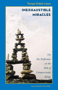 Tempa Dukte Lama : Inexhaustible Miracles: The Ten Perfections on the Path of Compassionate Beings