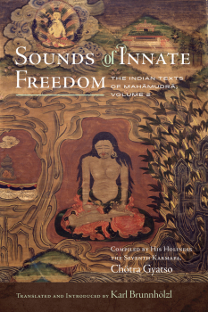 KARL BRUNNHÖLZL : SOUNDS OF INNATE FREEDOM, VOL. 2 The Indian Texts of Mahāmudrā, Volume 2
