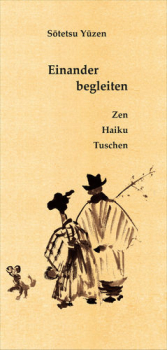 Einander begleiten - Zen - Haiku - Tuschen