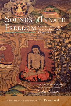 KARL BRUNNHÖLZL : SOUNDS OF INNATE FREEDOM, VOLUME 3 The Indian Texts of Mahāmudrā