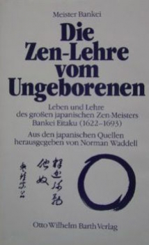 Meister Bankei : Die Zen Lehre vom Ungeborenen