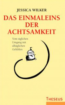 Jessica Wilker : Das Einmaleins der Achtsamkeit