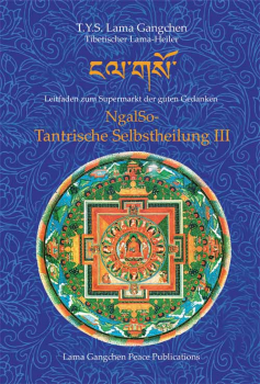 Lama Gangchen : Ngalso - Tantrische Selbstheilung III