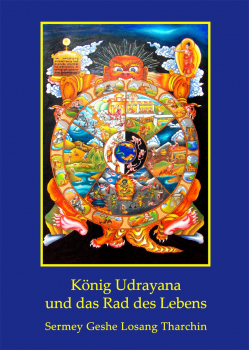 Geshe Losang Tharchin : König Udrayana und das Rad des Lebens