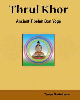 Tempa Dukte Lama : Thrul Khor: Ancient Tibetan Bon Yoga