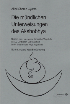 Akhu Sherab Gyatso: Die mündlichen Unterweisungen des Akshobhya - Gebraucht