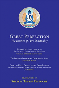 Shyalpa Tenzin Rinpoche : Great Perfection: The Essence of Pure Spirituality