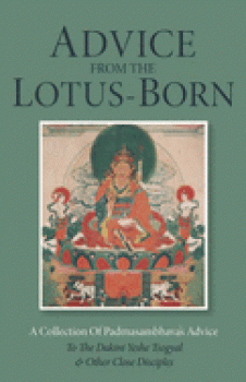 Padmasambhava : ADVICE FROM THE LOTUS-BORN