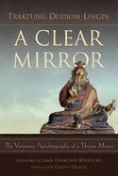 Traktung Dudjom Lingpa : A Clear Mirror