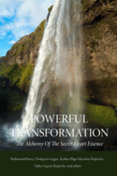 Padmasambhava, Guru Rinpoche : Powerful Transformation: The Alchemy of the Secret Heart Essence