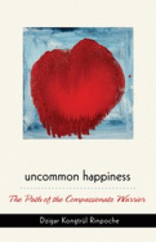 Dzigar Kongtrul Rinpoche : Uncommon Happiness