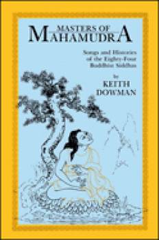 Dowman, Keith  : Masters of Mahamudra: Songs and Histories of the Eighty-Four Buddhist Siddhas
