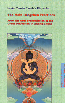 Lopön Tenzin Namdak Rinpoche : The Main Dzogchen Practices