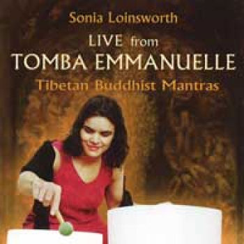 Loinsworth, Sonia Live from Tomba Emmanuelle - Tibetan Buddhist Mantras° (CD)