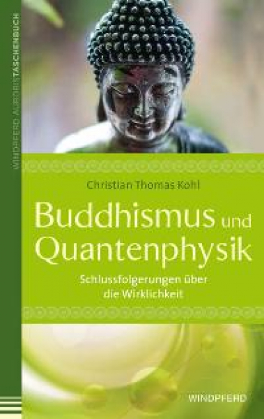 Kohl, Christian : Buddhismus und Quantenphysik