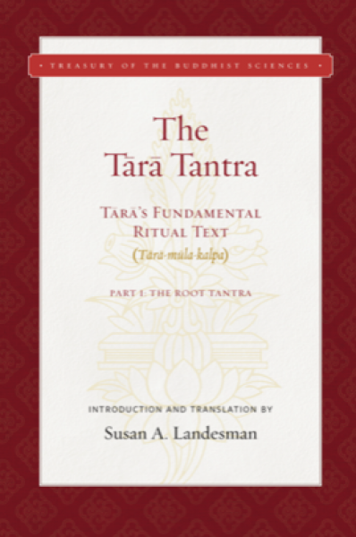 THE TARA TANTRA Tārā’s Fundamental Ritual Text (Tārā-mūla-kalpa)