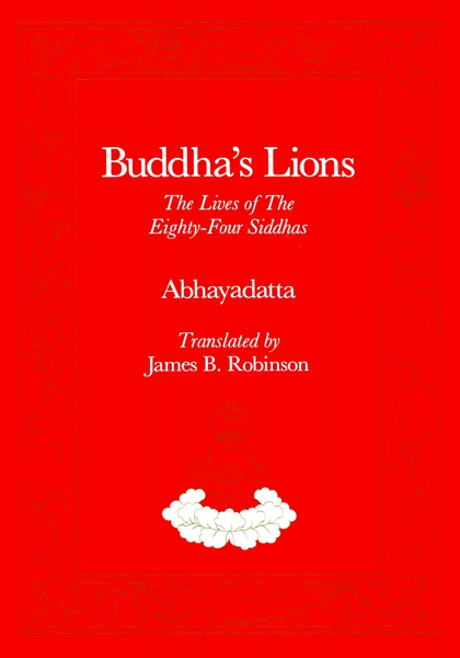 James B. Robinson : Buddha's Lions: The Lives of the Eighty-Four Siddhas (Used)