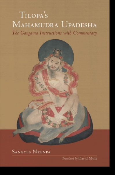 Tilopa's Mahamudra Upadesha The Gangama Instructions with Commentary