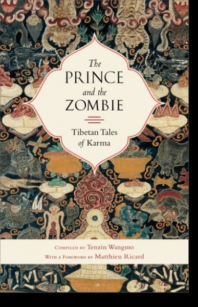 Tenzin Wangmo  : The Prince and the Zombie Tibetan Tales of Karma