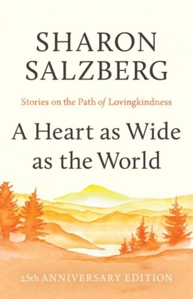 Sharon Salzberg : A Heart as Wide as the World