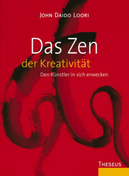 Loori, John Daido : Das Zen der Kreativität