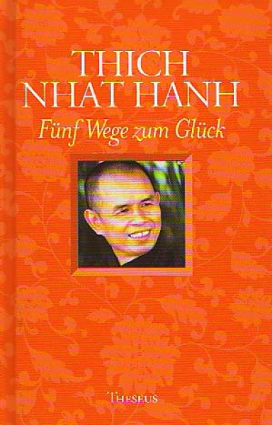 Thich Nhat Hanh  :    Fünf Wege zum Glück