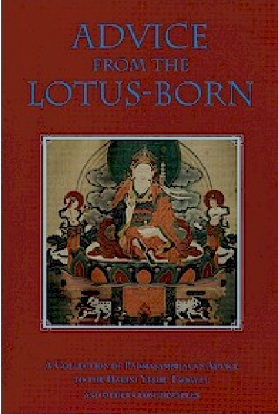 Padmasambhava : ADVICE FROM THE LOTUS-BORN