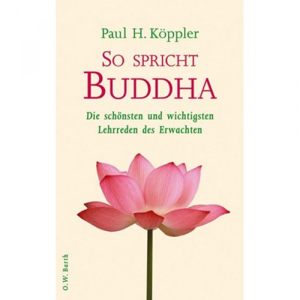 Paul H. Köppler  : So spricht Buddha. Die schönsten und wichtigsten Lehrreden des Erwachten (Gebundene Ausgabe)